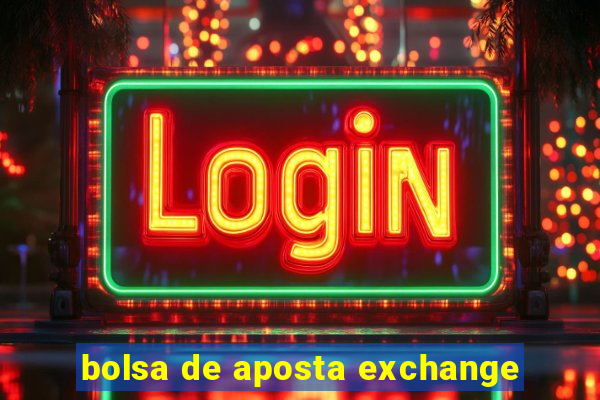 bolsa de aposta exchange